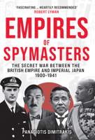 Empires of Spymasters: The Secret War Between the British Empire and Imperial Japan, 1900-1941 1398124370 Book Cover