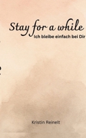 Stay for a while: Ich bleibe einfach bei dir (German Edition) 3384602846 Book Cover