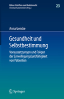 Gesundheit Und Selbstbestimmung: Voraussetzungen Und Folgen Der Einwilligungs(un)F�higkeit Des Patienten 3662611392 Book Cover