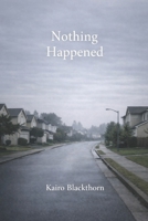 Nothing Happened B0GK1432YS Book Cover