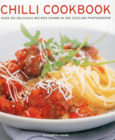Chilli Cookbook: Over 150 Delicious Recipes Shown In 250 Sizzling Photographs 1780192967 Book Cover