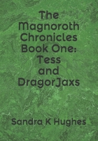 The Magnoroth Chronicles Book One: Tess and DragorJaxs 1791392954 Book Cover