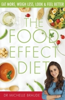The Food Effect Diet: Eat More, Weigh Less, Look and Feel Better 034941582X Book Cover