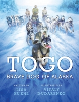 Togo: Brave Dog of Alaska 1670388913 Book Cover