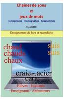 Cha�nes de sons et jeux de mots: Homophones - Homographes - Anagrammes 1072755459 Book Cover