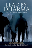 Lead By Dharma - Be The Officer India Needs: Not Just For NDA aspirants, From Character to Commission B0H82D68GW Book Cover