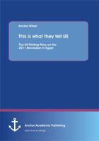 This Is What They Tell Us: The Us Printing Press on the 2011 Revolution in Egypt 3954890100 Book Cover