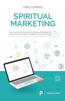 Spiritual Marketing: How to overcome the limits of strategic marketing with a mix of communication, meditation, ethics and magic. 171666263X Book Cover