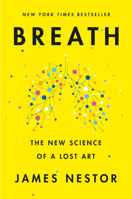 Breath: The New Science of a Lost Art 0241289122 Book Cover