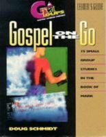 Gospel on the go: 15 small group studies in the book of Mark 0781451299 Book Cover
