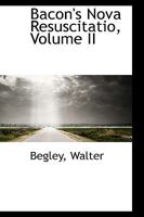 Bacon's Nova Resuscitatio; Volume II 0526315679 Book Cover