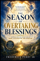 The Season of Overtaking Blessings: Stepping Into the Divine Flow of Favor, Acceleration, and Overflow B0H66BWBK1 Book Cover