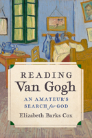 Reading Van Gogh: An Amateur's Search for God 0881469203 Book Cover