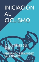 INICIACION AL CICLISMO: LO QUE TIENES QUE SABER (Spanish Edition) B0CVF3WNYH Book Cover