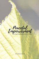Peaceful Empowerment: 42 Ways to Strengthen Your Inner Power 1974121763 Book Cover