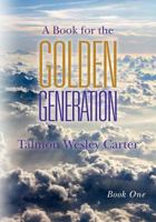 A Book for the Golden Generation: -Book One 1466382929 Book Cover