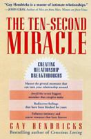 The Ten Second Miracle: Creating Relationship Breakthroughs 1456317776 Book Cover