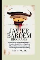 JAVIER BARDEM BIOGRAFIE: Im Kopf eines Meisterschauspielers – Die wahre Geschichte von Spaniens einflussreichstem Schauspieler und seinem Weg zum weltweiten Erfolg B0FX24ZBRX Book Cover
