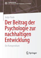 Der Beitrag der Psychologie zur nachhaltigen Entwicklung: Ein Kompendium (SDG - Forschung, Konzepte, Lösungsansätze zur Nachhaltigkeit) (German Edition) 3658455047 Book Cover