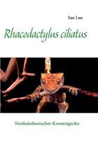 Rhacodactylus ciliatus: Neukaledonischer Kronengecko 3837050777 Book Cover
