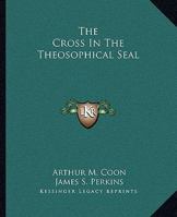 The Cross In The Theosophical Seal 1425355838 Book Cover