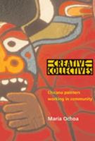 Creative Collectives: Chicana Painters Working in Community 0826321100 Book Cover