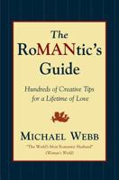The Romantic's Guide: Hundreds of Creative Tips for a Lifetime of Love 0786884347 Book Cover