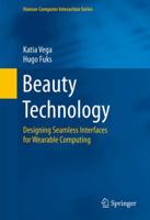 Beauty Technology: Designing Seamless Interfaces for Wearable Computing 3319157612 Book Cover