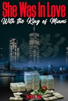 She Was in Love with the King of Miami: A Love Story Inspired by True Events B09919GS1V Book Cover