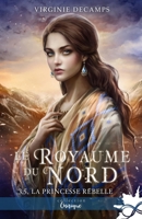 La princesse rebelle: Le royaume du nord, T3,5 (French Edition) B0CQQQ4B1M Book Cover