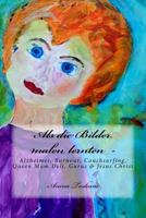 ALS Die Bilder Malen Lernten: Alzheimer, Burnout, Couchsurfing, Gurus & Jesus Christus 1545438641 Book Cover