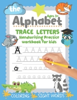 Trace Letters: Alphabet Handwriting Practice workbook for kids: Preschool writing Workbook with Sight words for Pre K, Kindergarten and Kids Ages 3-5. ABC Coloring 1657261689 Book Cover