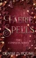 Faerie Spells: The Complete Series 1956327002 Book Cover