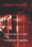 Dead Snow: The incident of site 174 B08NXCK83V Book Cover