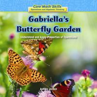 Gabriella's Butterfly Garden: Understand and Apply Properties of Operations 1477720251 Book Cover