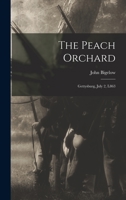 The Peach Orchard: Gettysburg, July 2, L863 1015964346 Book Cover