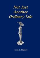 Not Just Another Ordinary Life 0997542934 Book Cover