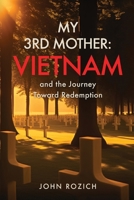 My 3rd Mother: Vietnam and the Journey Toward Redemption 1963102029 Book Cover