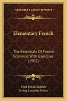 Elementary French: The Essentials Of French Grammar, With Exercises 1016696876 Book Cover