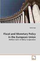Fiscal and Monetary Policy in the European Union: Welfare Gains of Policy Cooperation 3639235150 Book Cover