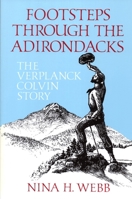 Footsteps Through the Adirondacks: The Verplanck Colvin Story 0925168645 Book Cover