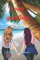 I say goodbye B08NDVJ6V2 Book Cover