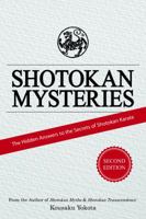 Shotokan Mysteries: The Hidden Answers to the Secrets of Shotokan Karate 0998223603 Book Cover