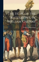 The Hope of the Katzekopfs, by William Churne 1022469851 Book Cover