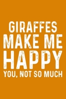 Giraffes Make Me Happy You,Not So Much 1657560872 Book Cover