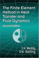 The Finite Element Method in Heat Transfer and Fluid Dynamics, Second Edition 084932355X Book Cover