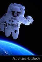 Astronaut Notebook: Astronaut Outer Spaced Themed Gift Astronaut Notebook / Journal / Diary / Composition Book / Daily Planner - 6 x 9 inches (15,24 x ... finish. For Kids, Boys, Girls and Adults. 1698660375 Book Cover