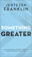 Something Greater: Discovering God's Best Right Where You Are 0800762959 Book Cover