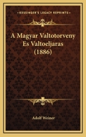 A Magyar Valtotorveny Es Valtoeljaras (1886) 1167527542 Book Cover