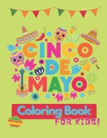 Cinco De Mayo Coloring Book For Kids: Contains Some Facts About the Holiday | Gift for Boys and Girls B08Z471DG2 Book Cover